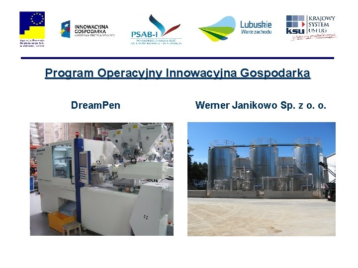 Program Operacyjny Innowacyjna Gospodarka Dream. Pen Werner Janikowo Sp. z o. o. 