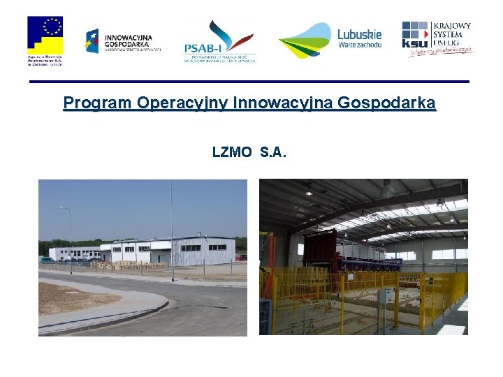 Program Operacyjny Innowacyjna Gospodarka LZMO S. A. 