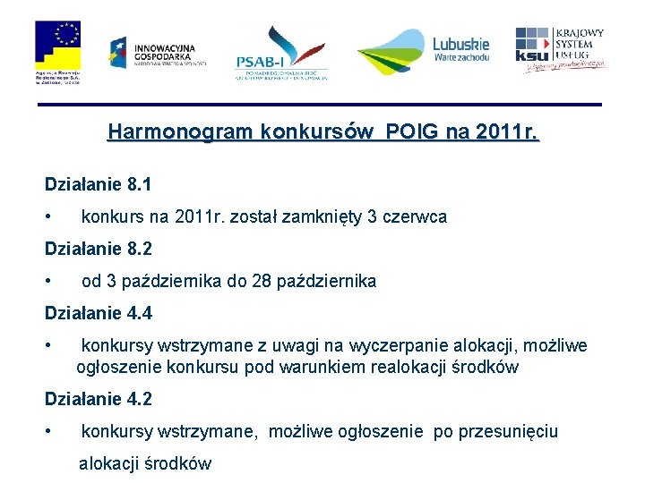 Harmonogram konkursów POIG na 2011 r. Działanie 8. 1 • konkurs na 2011 r.