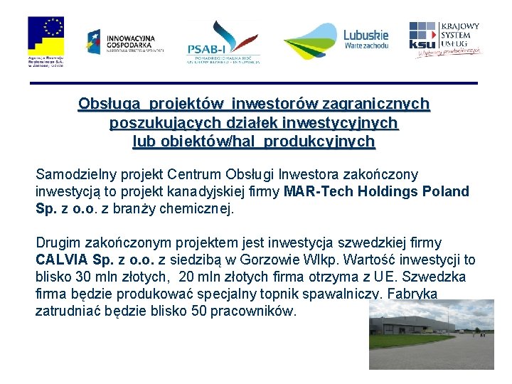 Obsługa projektów inwestorów zagranicznych poszukujących działek inwestycyjnych lub obiektów/hal produkcyjnych Samodzielny projekt Centrum Obsługi