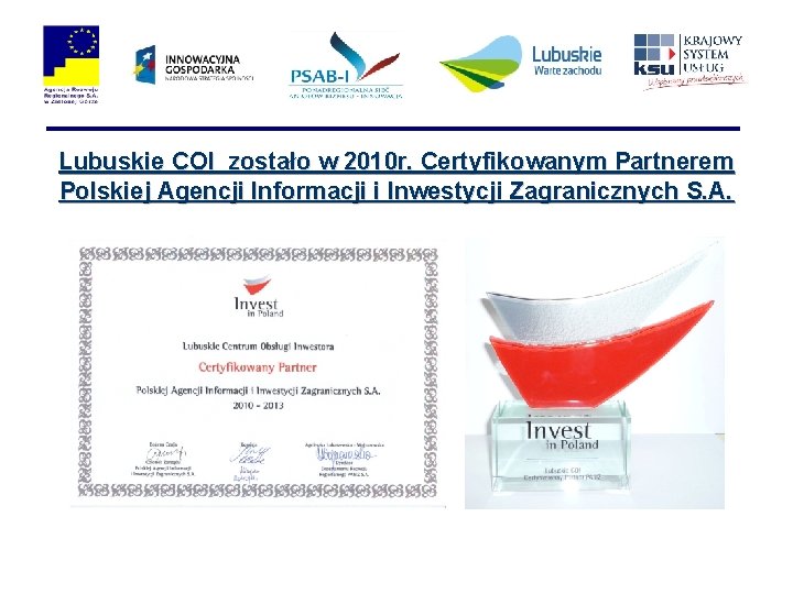 Lubuskie COI zostało w 2010 r. Certyfikowanym Partnerem Polskiej Agencji Informacji i Inwestycji Zagranicznych