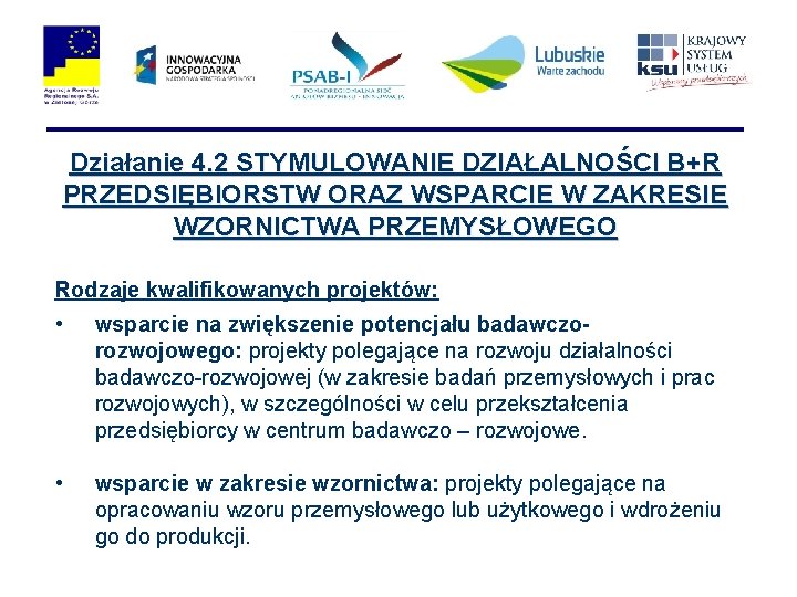 Działanie 4. 2 STYMULOWANIE DZIAŁALNOŚCI B+R PRZEDSIĘBIORSTW ORAZ WSPARCIE W ZAKRESIE WZORNICTWA PRZEMYSŁOWEGO Rodzaje