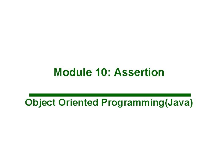 Module 10: Assertion Object Oriented Programming(Java) 