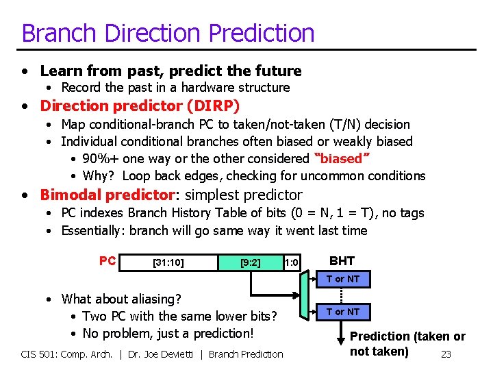 Branch Direction Prediction • Learn from past, predict the future • Record the past