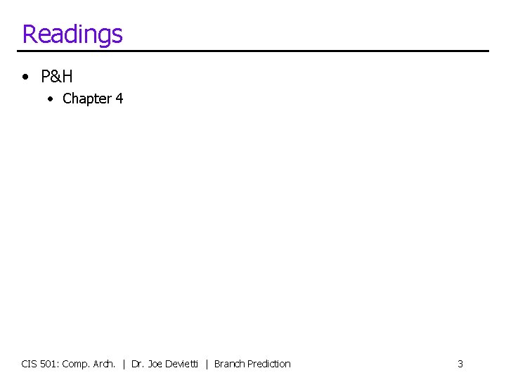 Readings • P&H • Chapter 4 CIS 501: Comp. Arch. | Dr. Joe Devietti