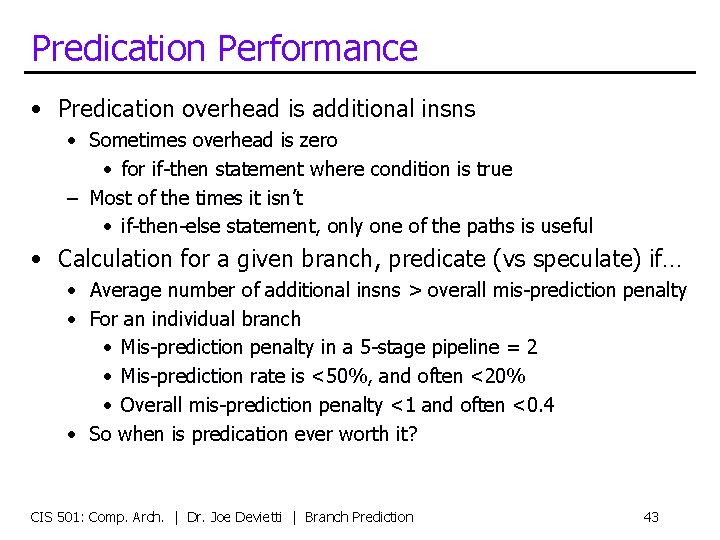 Predication Performance • Predication overhead is additional insns • Sometimes overhead is zero •