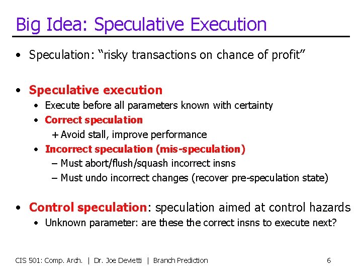 Big Idea: Speculative Execution • Speculation: “risky transactions on chance of profit” • Speculative