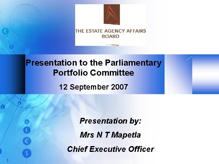 Presentation to the Parliamentary Portfolio Committee 12 September 2007 Presentation by: Mrs N T