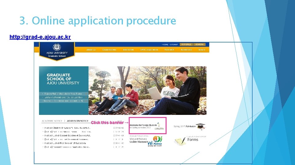 3. Online application procedure http: //grad-e. ajou. ac. kr Click this banner → 