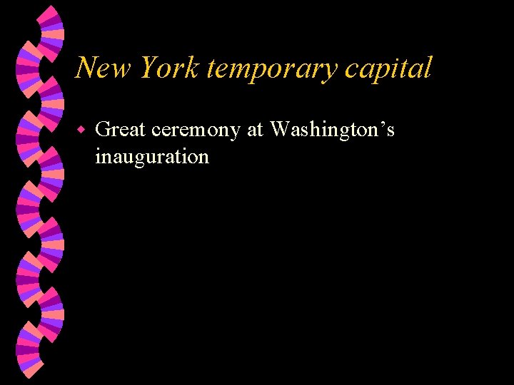 New York temporary capital w Great ceremony at Washington’s inauguration 