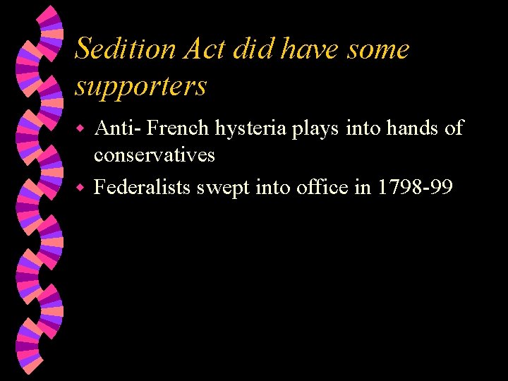 Sedition Act did have some supporters Anti- French hysteria plays into hands of conservatives