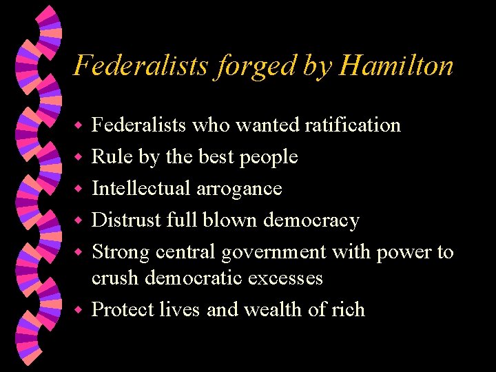 Federalists forged by Hamilton w w w Federalists who wanted ratification Rule by the