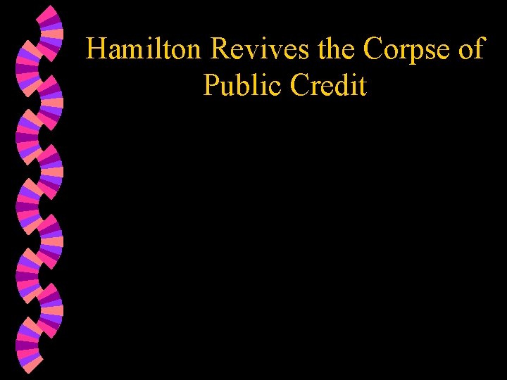 Hamilton Revives the Corpse of Public Credit 