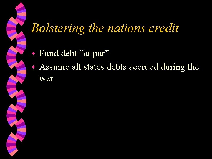 Bolstering the nations credit Fund debt “at par” w Assume all states debts accrued