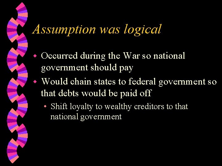 Assumption was logical Occurred during the War so national government should pay w Would