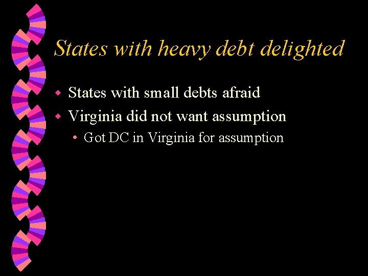 States with heavy debt delighted States with small debts afraid w Virginia did not