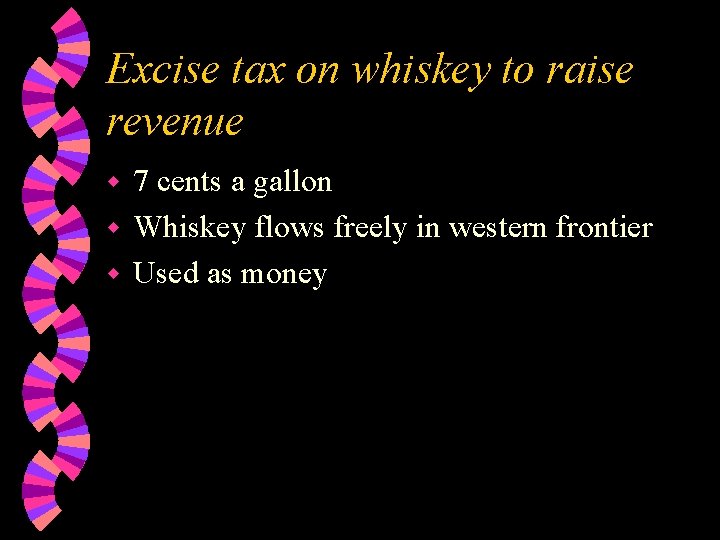 Excise tax on whiskey to raise revenue 7 cents a gallon w Whiskey flows