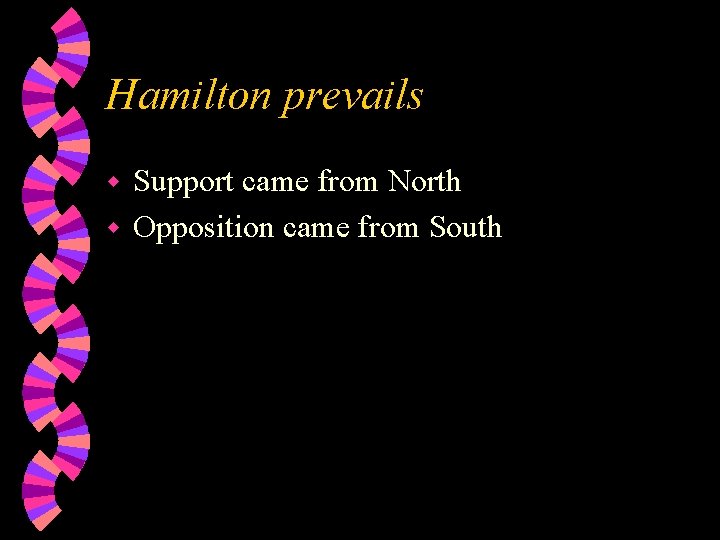 Hamilton prevails Support came from North w Opposition came from South w 