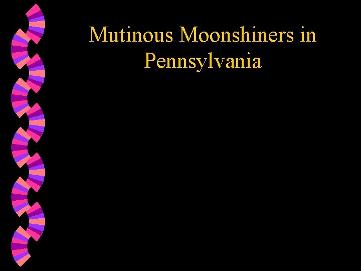 Mutinous Moonshiners in Pennsylvania 