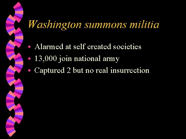 Washington summons militia Alarmed at self created societies w 13, 000 join national army