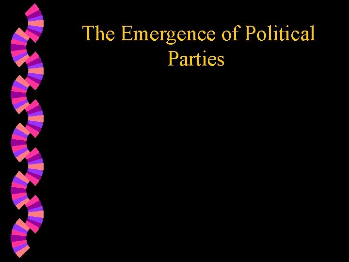 The Emergence of Political Parties 