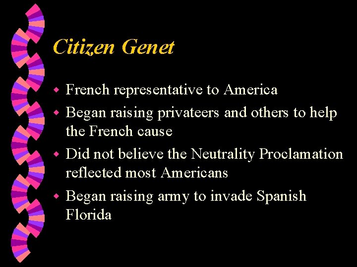 Citizen Genet French representative to America w Began raising privateers and others to help