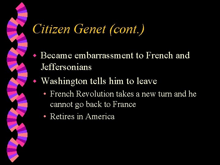 Citizen Genet (cont. ) Became embarrassment to French and Jeffersonians w Washington tells him