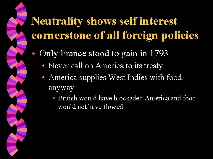 Neutrality shows self interest cornerstone of all foreign policies w Only France stood to