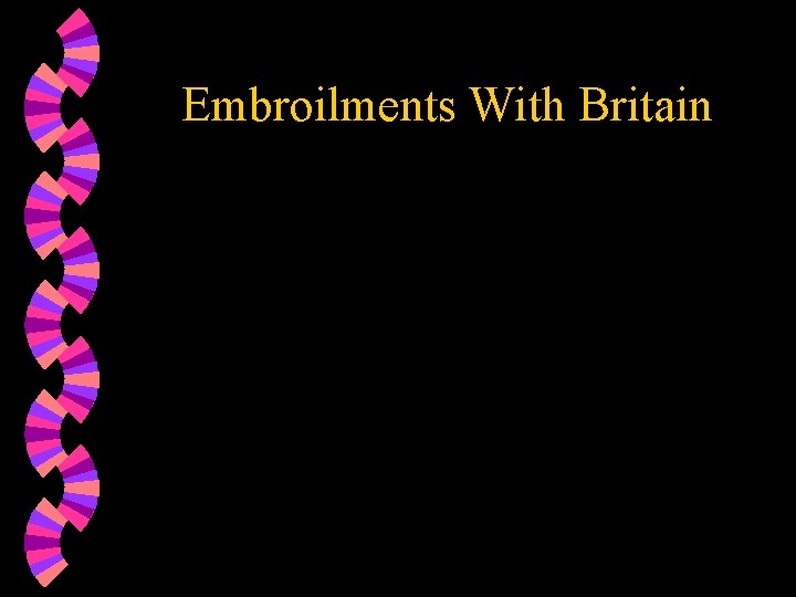 Embroilments With Britain 