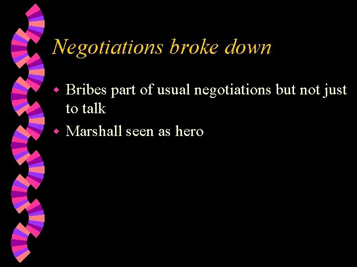 Negotiations broke down Bribes part of usual negotiations but not just to talk w