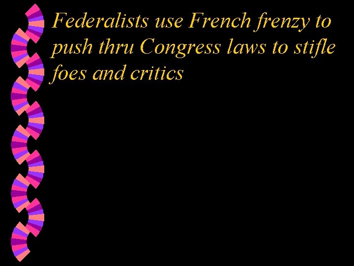 Federalists use French frenzy to push thru Congress laws to stifle foes and critics