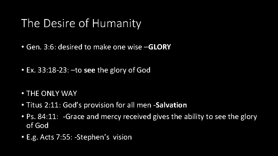 The Desire of Humanity • Gen. 3: 6: desired to make one wise –GLORY