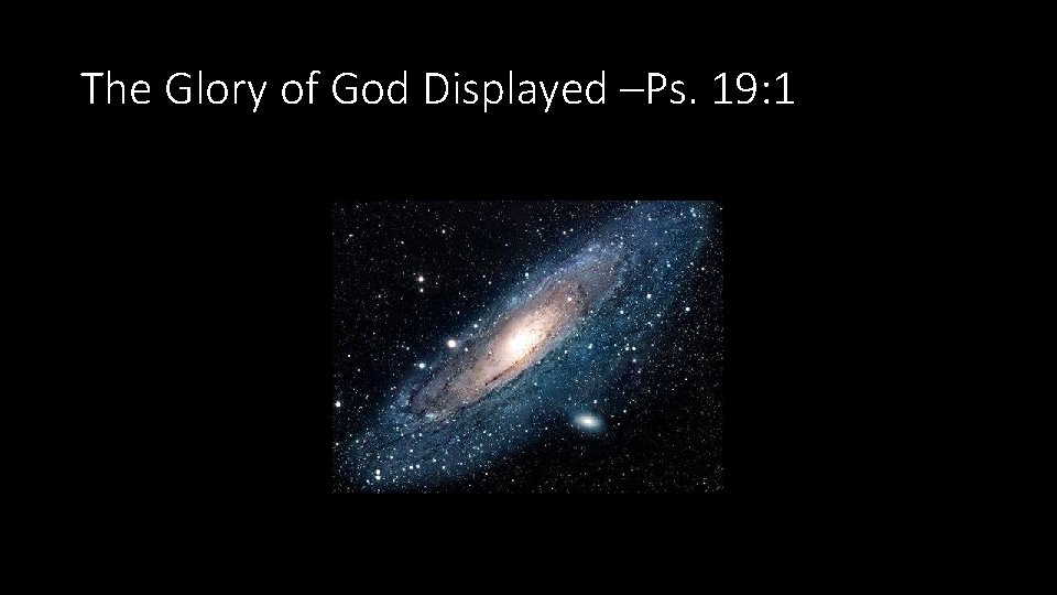 The Glory of God Displayed –Ps. 19: 1 
