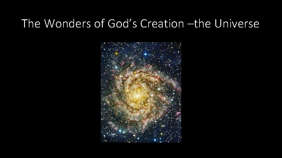 The Wonders of God’s Creation –the Universe 