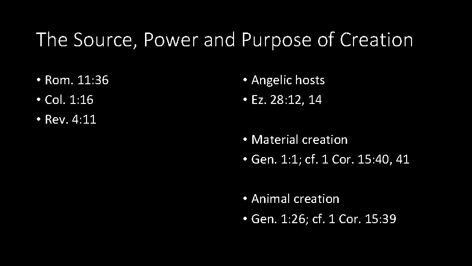 The Source, Power and Purpose of Creation • Rom. 11: 36 • Col. 1: