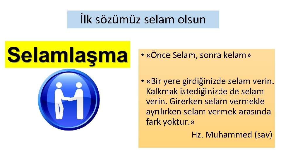 İlk sözümüz selam olsun • «Önce Selam, sonra kelam» • «Bir yere girdiğinizde selam