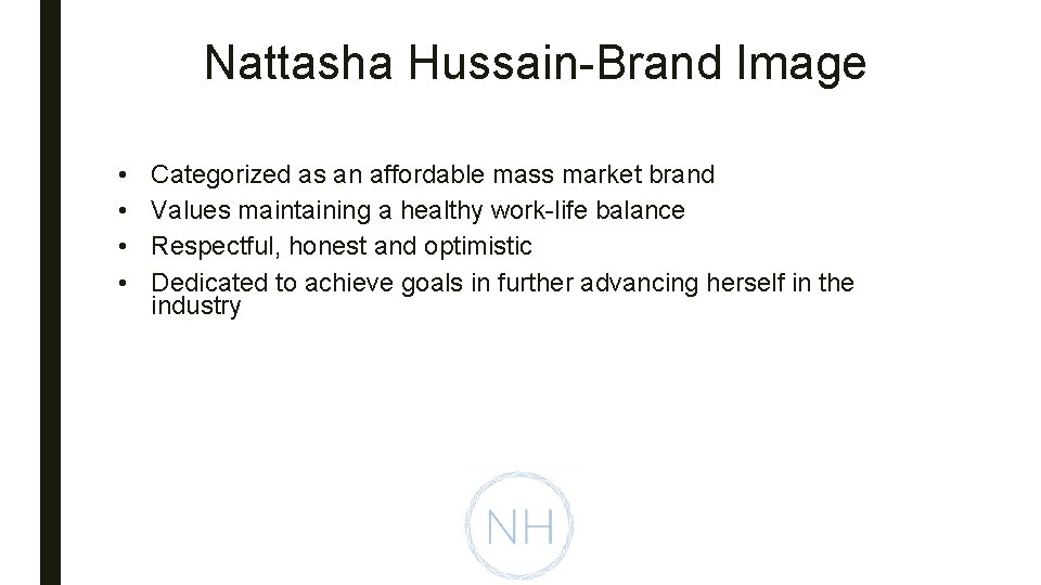 Nattasha Hussain-Brand Image • • Categorized as an affordable mass market brand Values maintaining