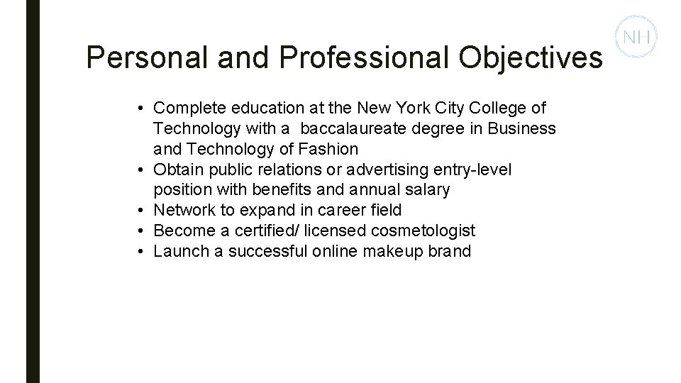 Personal and Professional Objectives • Complete education at the New York City College of