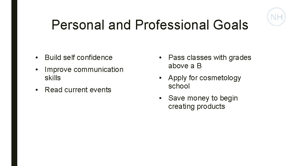 Personal and Professional Goals • Build self confidence • Improve communication skills • Read