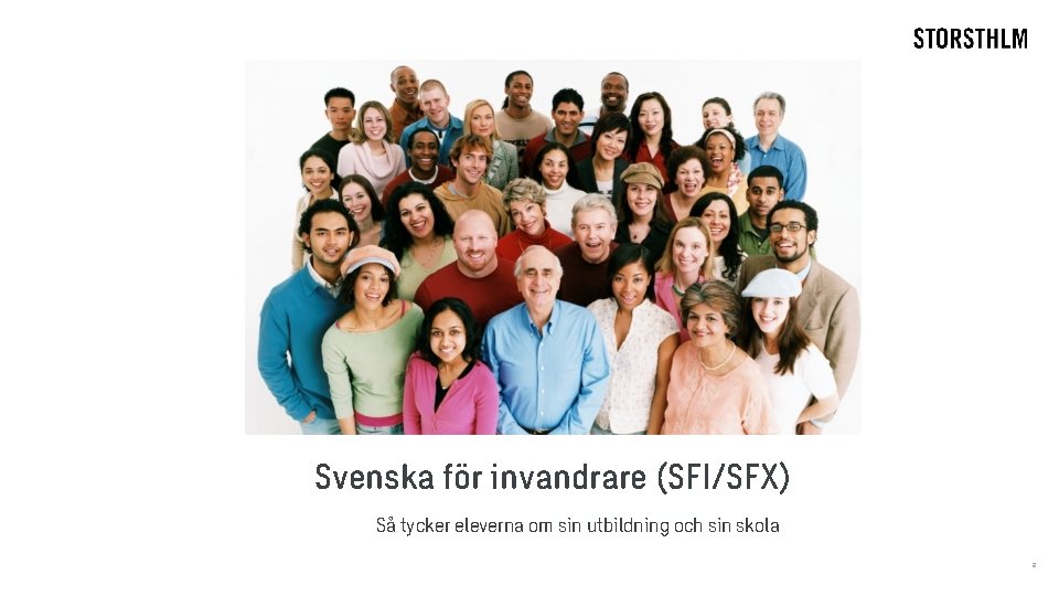 Svenska för invandrare (SFI/SFX) Så tycker eleverna om sin utbildning och sin skola 2