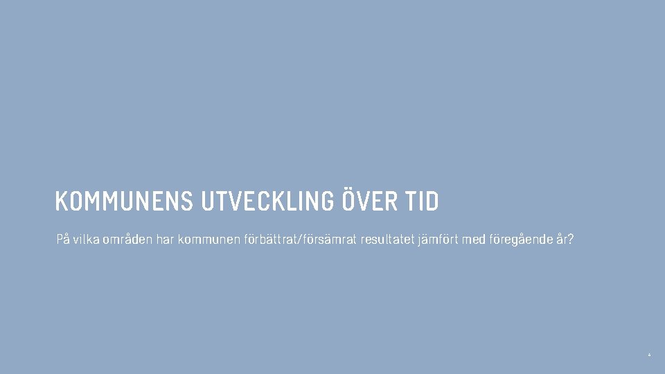 KOMMUNENS UTVECKLING ÖVER TID På vilka områden har kommunen förbättrat/försämrat resultatet jämfört med föregående