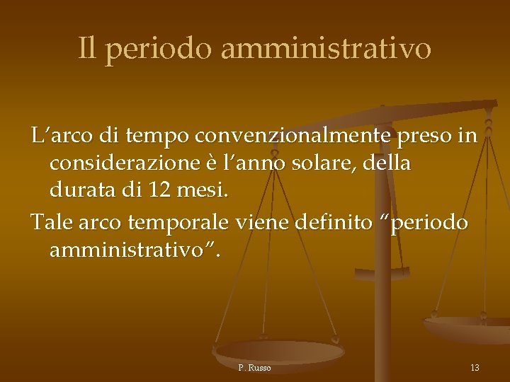 Il periodo amministrativo L’arco di tempo convenzionalmente preso in considerazione è l’anno solare, della