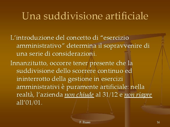 Una suddivisione artificiale L’introduzione del concetto di “esercizio amministrativo” determina il sopravvenire di una