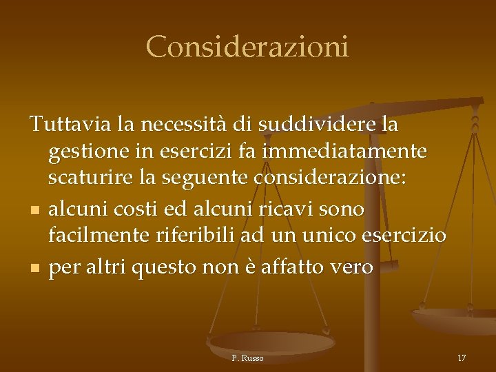 Considerazioni Tuttavia la necessità di suddividere la gestione in esercizi fa immediatamente scaturire la