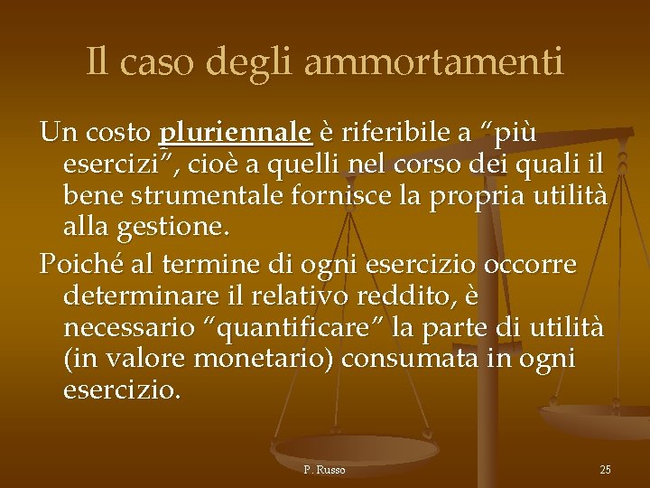 Il caso degli ammortamenti Un costo pluriennale è riferibile a “più esercizi”, cioè a