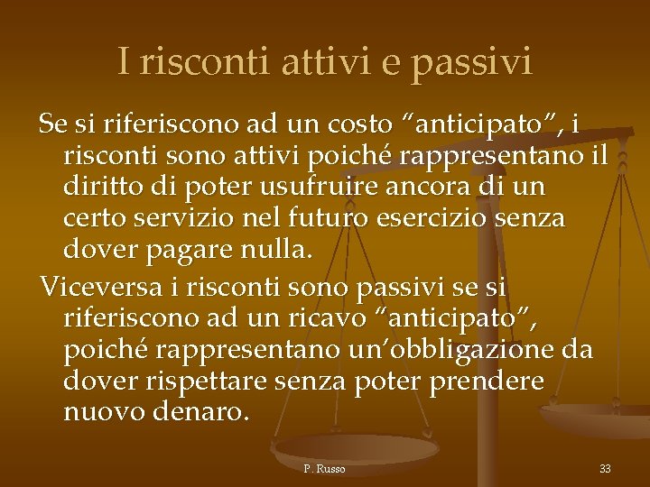 I risconti attivi e passivi Se si riferiscono ad un costo “anticipato”, i risconti