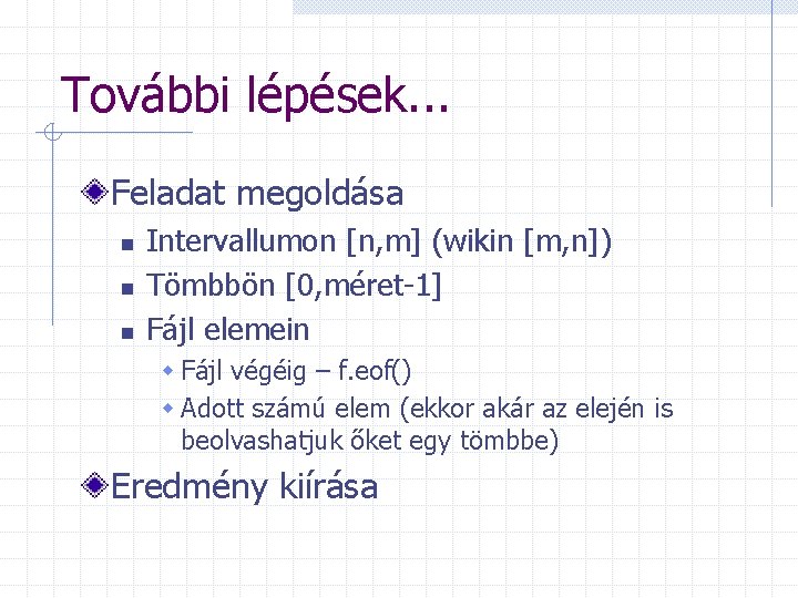 További lépések. . . Feladat megoldása n n n Intervallumon [n, m] (wikin [m,