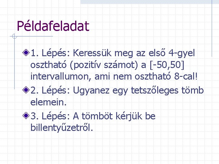 Példafeladat 1. Lépés: Keressük meg az első 4 -gyel osztható (pozitív számot) a [-50,