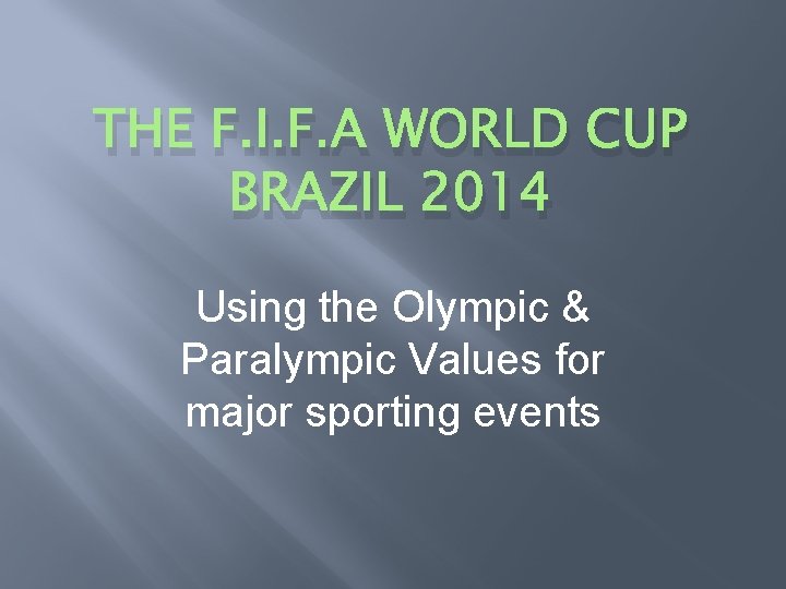 THE F. I. F. A WORLD CUP BRAZIL 2014 Using the Olympic & Paralympic