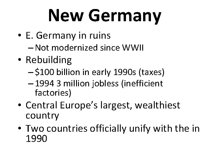 New Germany • E. Germany in ruins – Not modernized since WWII • Rebuilding